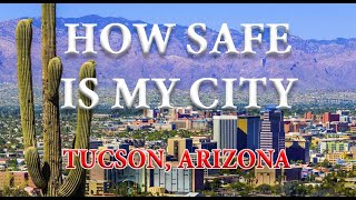 How Safe is Tucson AZ Is Tucson One of America's Most Dangerous Cities