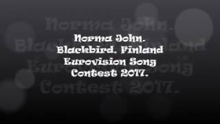 Eurovision 2017 Lyrics Norma John - Blackbird. Finland