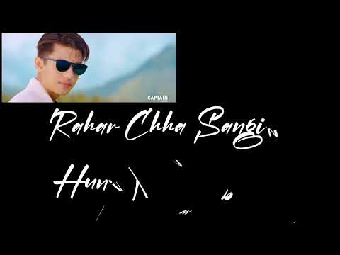 RAHAR CHHA SANGAI (LYRICAL VIDEO) || CAPTAIN MOVIE SONG ||