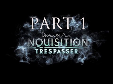 Dragon Age Inquisition Trespasser Part 1 - The Return Of Old Friends