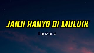 Download lagu JANJI HANYO DI MULUIK - FAUZANA || Lirik lagu mp3