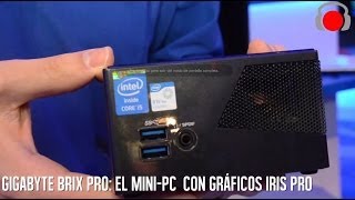 Gigabyte BRIX Pro, la Mini-PC Gamer!