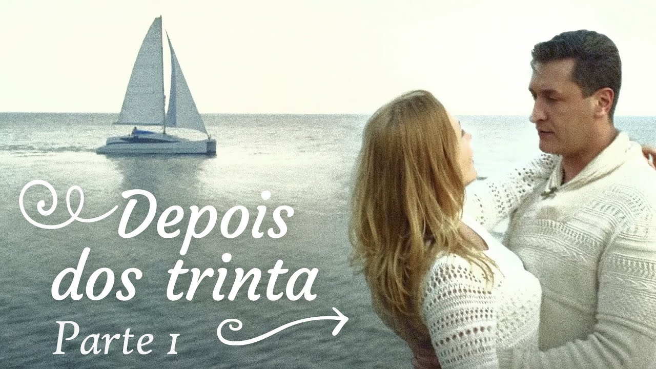 Depois dos trinta Parte 1 | Filme romântico