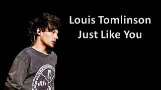 Louis Tomlinson Just Like You Lyrics...