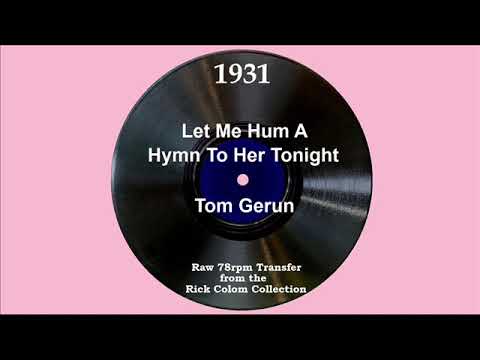 1931 Tom Gerun - Let Me Hum A Hymn To Her Tonight (Paul Small, vocal)