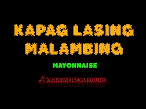 Mayonnaise - Kapag Lasing Malambing [Karaoke Real Sound]