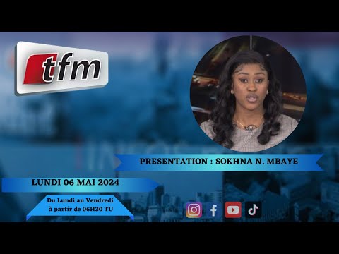 🚨TFM LIVE : Infos matin du 06 Mai 2024 présenté par Sokhna Natta Mbaye