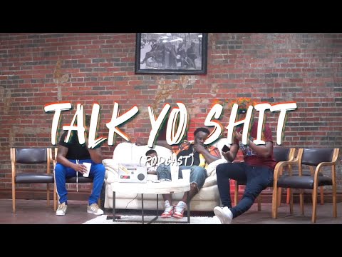 Talk Yo Shit (5/6/2022 Podcast) ( Shot by @ZayWho? )