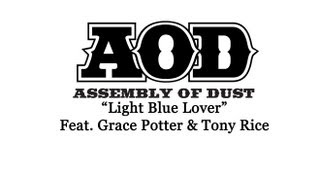 Light Blue Lover~ Assembly Of Dust feat Grace Potter and Tony Rice