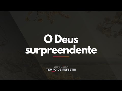 [Tempo de Refletir] O Deus surpreendente