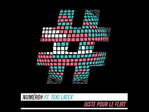 Numéro# ft Teki Latex - Juste Pour Le Flirt