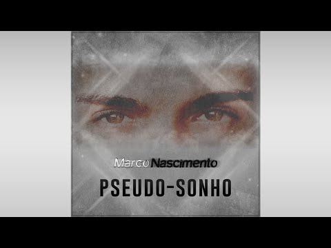 Pseudo - sonho - Marco Nascimento