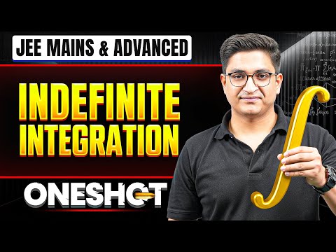 INDEFINITE INTEGRATION in One Shot: All Concepts & PYQs Covered | JEE Main & Advanced