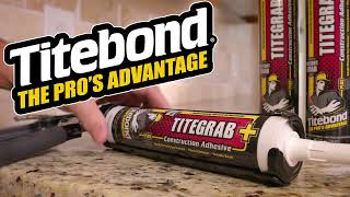 Titebond Tackle Any Project with TiteGrab Plus Adhesive