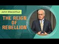 John Macarthur The Reign Of Rebellion Part 1B Motivational Speech 1146