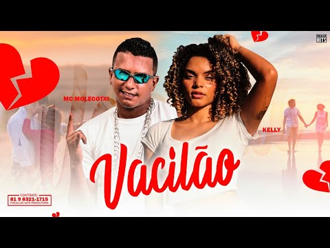 MC MOLECOTXI E KELLY DIAZ - VACILÃO