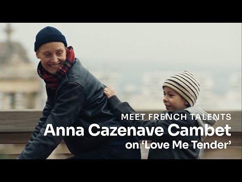 Anna Cazenave Cambet on 'Love Me Tender'