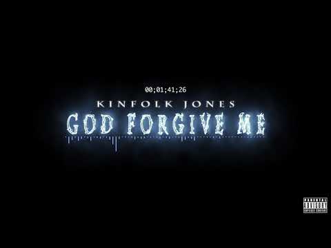 KINFOLK JONES - GOD FORGIVE ME (AUDIO)