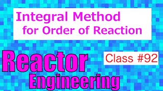 Integral Method for Order of Reaction // Reactor Engineering - Class 92
