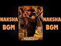 Naksha Background Music Naksha Theme Music Naksha Theme Song Naksha BGM