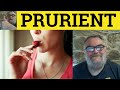 🔵 Prurient - Prurience Meaning - Prurient Examples - Pruriently Definition - Formal Literary English
