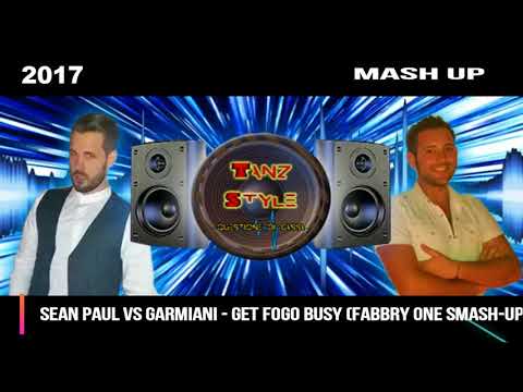 Sean Paul vs Garmiani - Get FOGO Busy (Fabbry One sMash Up)