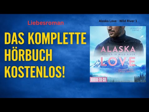 Winter in Wild River: Alaska Love (Band 1) – Jennifer Snow | Hörbuch Komplett Deutsch