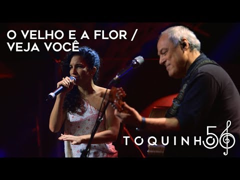 Toquinho - O Velho e A Flor / Veja Você (part. Verônica Ferriani) (Ao Vivo)