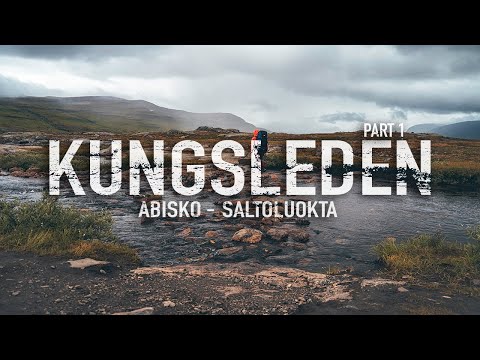 KUNGSLEDEN - Abisko to Saltoluokta (PART 1/2)