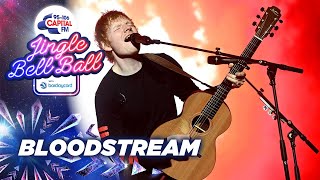 Ed Sheeran - Bloodstream (Live at Capital&#39;s Jingle Bell Ball 2021) | Capital