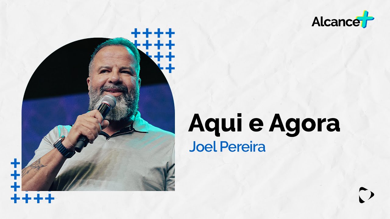 Aqui e Agora | Joel Pereira