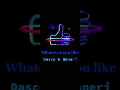 Whatever you like (Dasco & Haneri)
