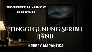 Download lagu Tinggi Gunung Seribu Janji - Broery Marantika | Smooth Jazz Cover by IndoVibe mp3