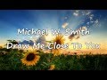 Michael W. Smith - Draw Me Close [with lyrics ...