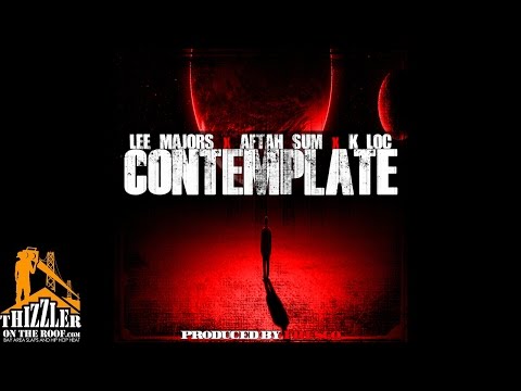 Lee Majors x Aftah Sum x K-Loc - Contemplate (Prod by Fre$co) [Thizzler.com Exclusive]
