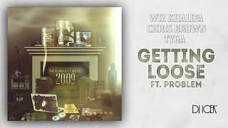 Wiz Khalifa ft. Tyga, Chris Brown &amp; Problem - Getting Loose (REMIX) (NEW 2019)