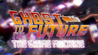 "Ghost to the Future: The Grime Machine" on DVD NOW!