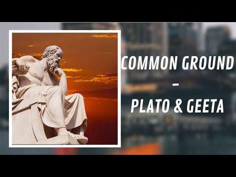 Finding Common Ground: Linking Plato and the Bhagavad Gita
