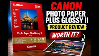Canon Photo Paper Plus Glossy II - Product Review - Is It Worth Your Money