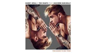 Danny Avila &amp; The Vamps - Too Good To Be True feat. Machine Gun Kelly [Ultra Music]