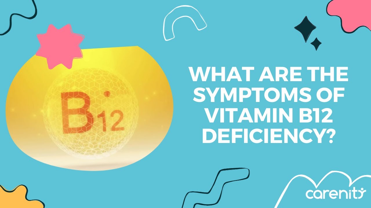 What are the symptoms of vitamin B12 deficiency?