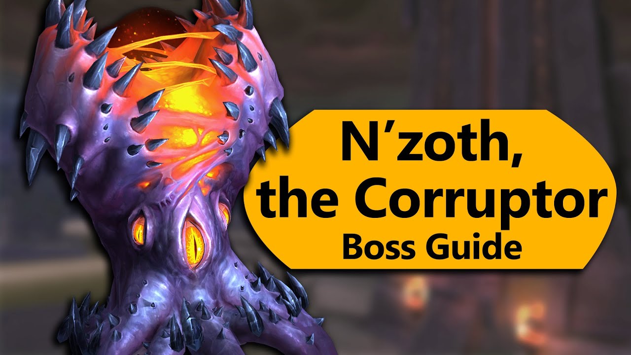 N'zoth the Corruptor Raid Guide - Normal/Heroic N'zoth the Corruptor Ny'alotha Boss Guide