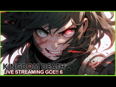 Kingdom Death: Monster Season 5 - Live Stream GCE - Part 6 - Losing Her Sight, Losing Her Mind