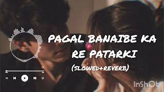 Download lagu PAGAL BANAIBE KA RE PATARKI | Slowed Reverb | Bhojpuri Song | Lofi Song |...... mp3