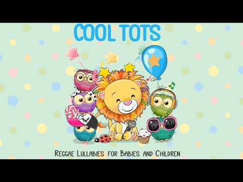 Reggae Lullabies For Babies & Children - Cool Tots