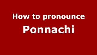 How to pronounce Ponnachi