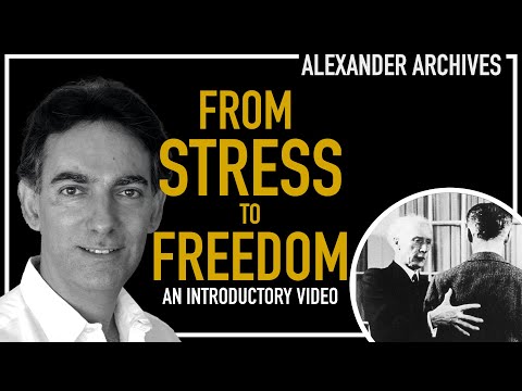 From Stress to Freedom with the Alexander Technique - A Unique Method for Total Wellbeing