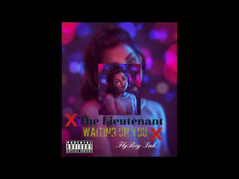 The Lieutenant - Waiting On You ❌