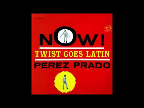 Perez Prado: Now! Twist Goes Latin (RCA Victor LSP-2524, Living Stereo LP, released 1962)