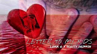 Letter To My Kids x  Lokk G x Scotty Drippin
